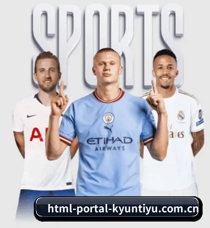 html-portal-kyuntiyu.com.cn五大内容板块,覆盖赛事直播与实时比分 - 多运动项目内容板块